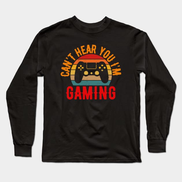 Cant Hear You Im Gaming Long Sleeve T-Shirt by Illustradise